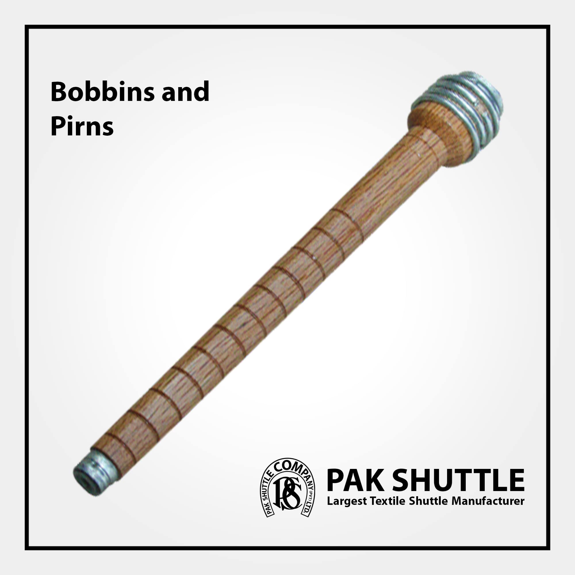 BOBBINS & PIRNS (For Various Shuttles) by Pak Shuttle Company Pvt Ltd.